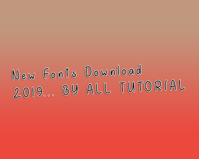 New Fonts Download 2019 BY ALL TUTORIAL