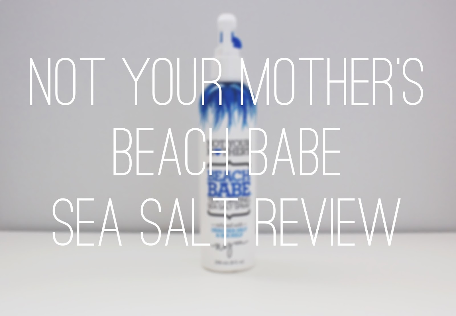 Beauty Review Not Your Mother S Beach Babe Texturizing Sea Salt