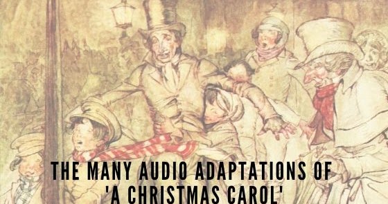 Dickens' Enduring Story of Christmas Lives On: An Exploration of the Many Audio Adaptations of 