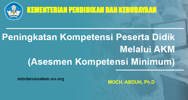 Peningkatan Kompetensi Peserta Didik Melalui AKM (Asesmen Kompetensi Minimum) Peningkatan Kompetensi Peserta Didik Melalui AKM (Asesmen Kompetensi Minimum)