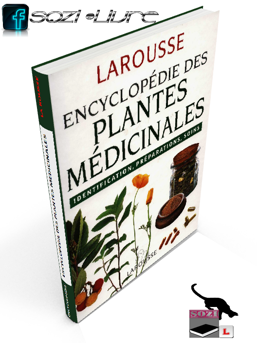 Larousse encyclopédie des plantes médicinales sozi.livre