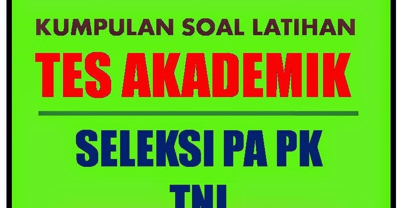 SOAL TES AKADEMIK TES AKADEMIK PA PK TNI 2020