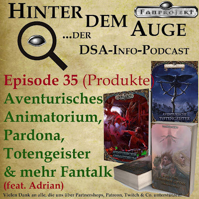 Episode 35 (Produkte) Aventurisches Animatorium, Pardona, Totengeister & mehr Fantalk (feat. Adrian)