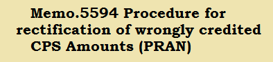 Memo.5594 Procedure for rectification of wrongly credited CPS Amounts (PRAN)