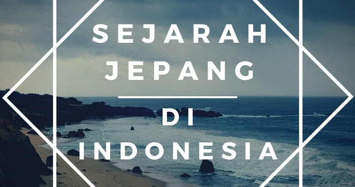Sejarah Pendudukan Jepang Di Indonesia 10 Dampak Positif Dan Negatif Pendudukan Jepang Sejarah Pendudukan Jepang Di Indonesia 10 Dampak Positif Dan Negatif Pendudukan Jepang