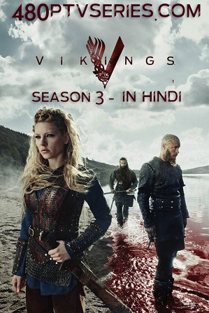 Vikings Season 3 Full Hindi Dual Audio Download 480p 720p All Episodes [ हिंदी + English ]