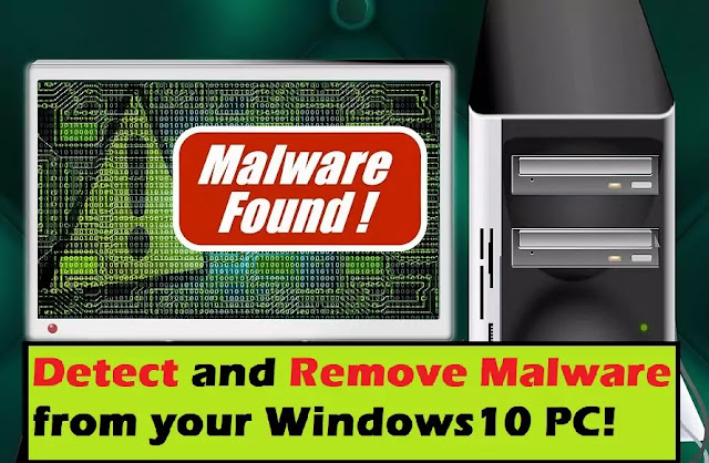 Follow these Simple Steps to Detect and Remove Malware from your Windows10 PC!