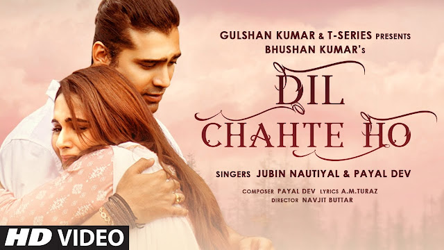 Dil Chahte Ho Song Lyrics - Jubin Nautiyal - Ft Payal Dev