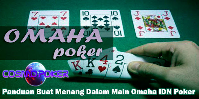 Panduan Buat Menang Dalam Main Omaha IDN Poker