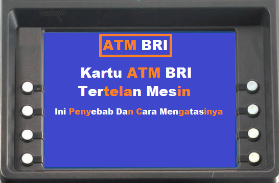 Mengatasi ATM BRI yang Tertelan Kartu Mengatasi ATM BRI yang Tertelan Kartu