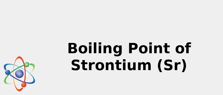 Boiling Point Of Strontium Sr Color Uses Discovery