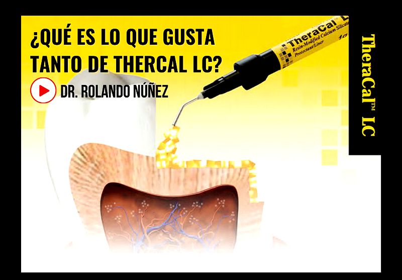 WEBINAR RECUBRIMIENTO PULPAR ¿Qué es lo que gusta tanto de Thercal LC