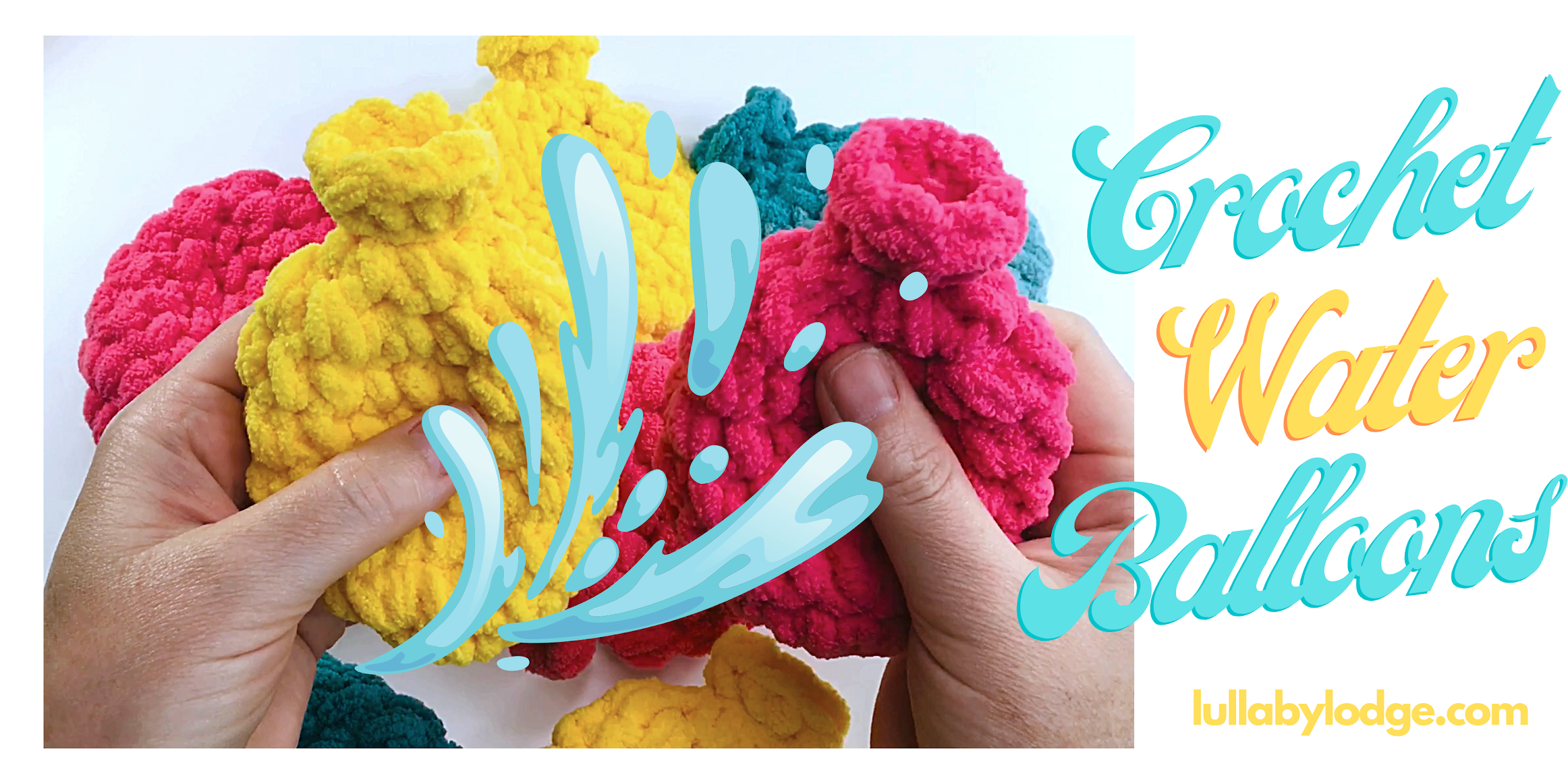 Aanwezigheid dilemma Alsjeblieft kijk Lullaby Lodge: Crochet Water Balloons Free Pattern & Video Tutorial -  Summer fun for your kids...