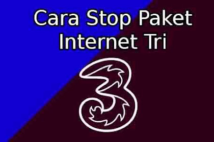Cara Stop Paket Internet Tri
