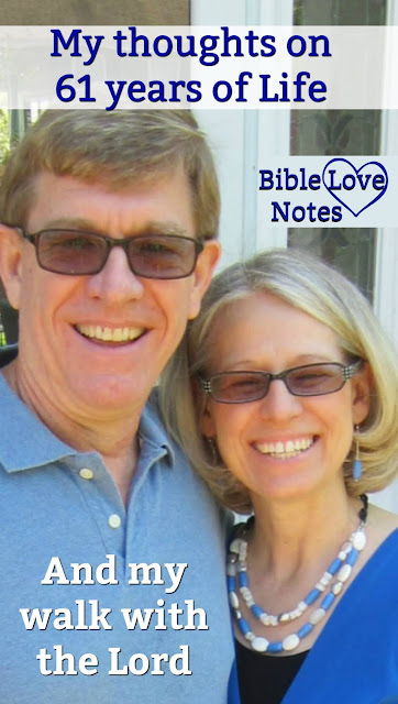 Gail, author of Bible Love Notes, shares insights about turning 61 and her 38 years of walking with the Lord.