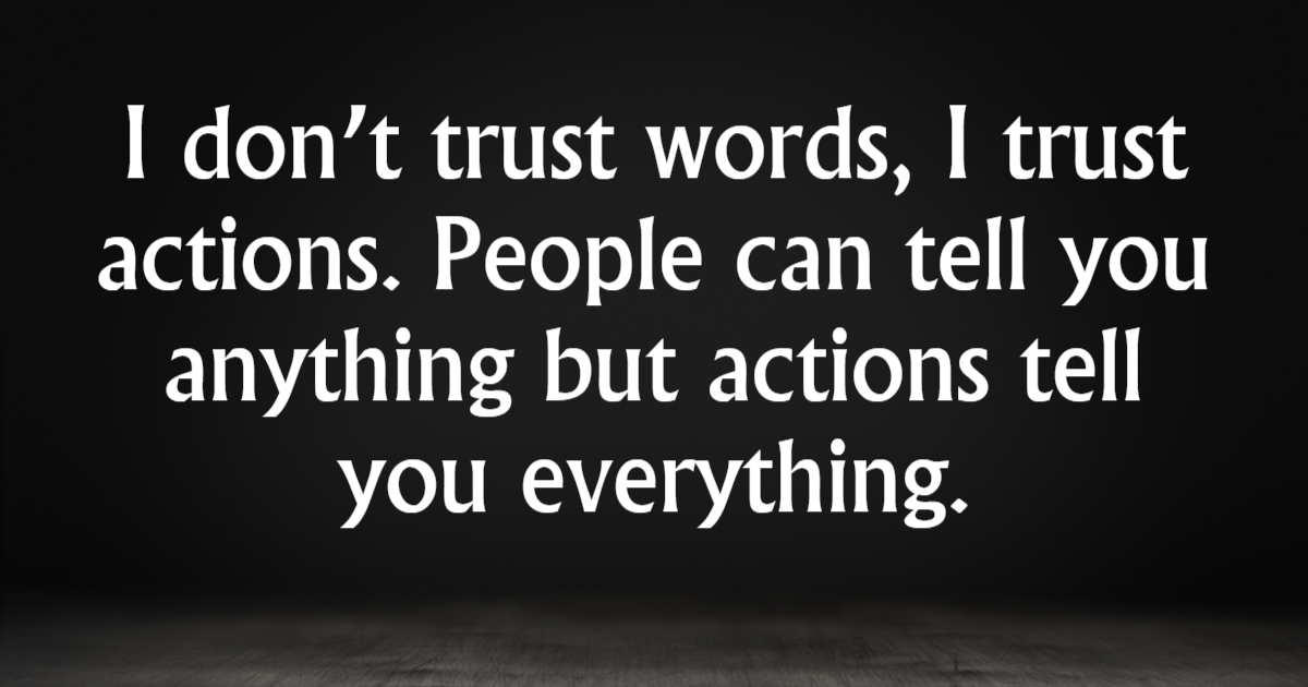 Can i trust you. Don't Trust Words.