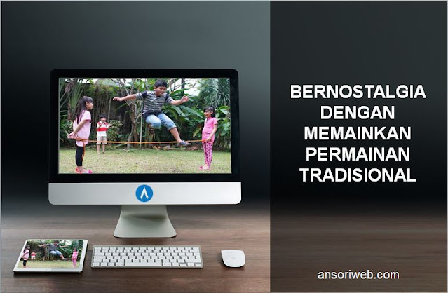 Bernostalgia dengan Memainkan Permainan Tradisional