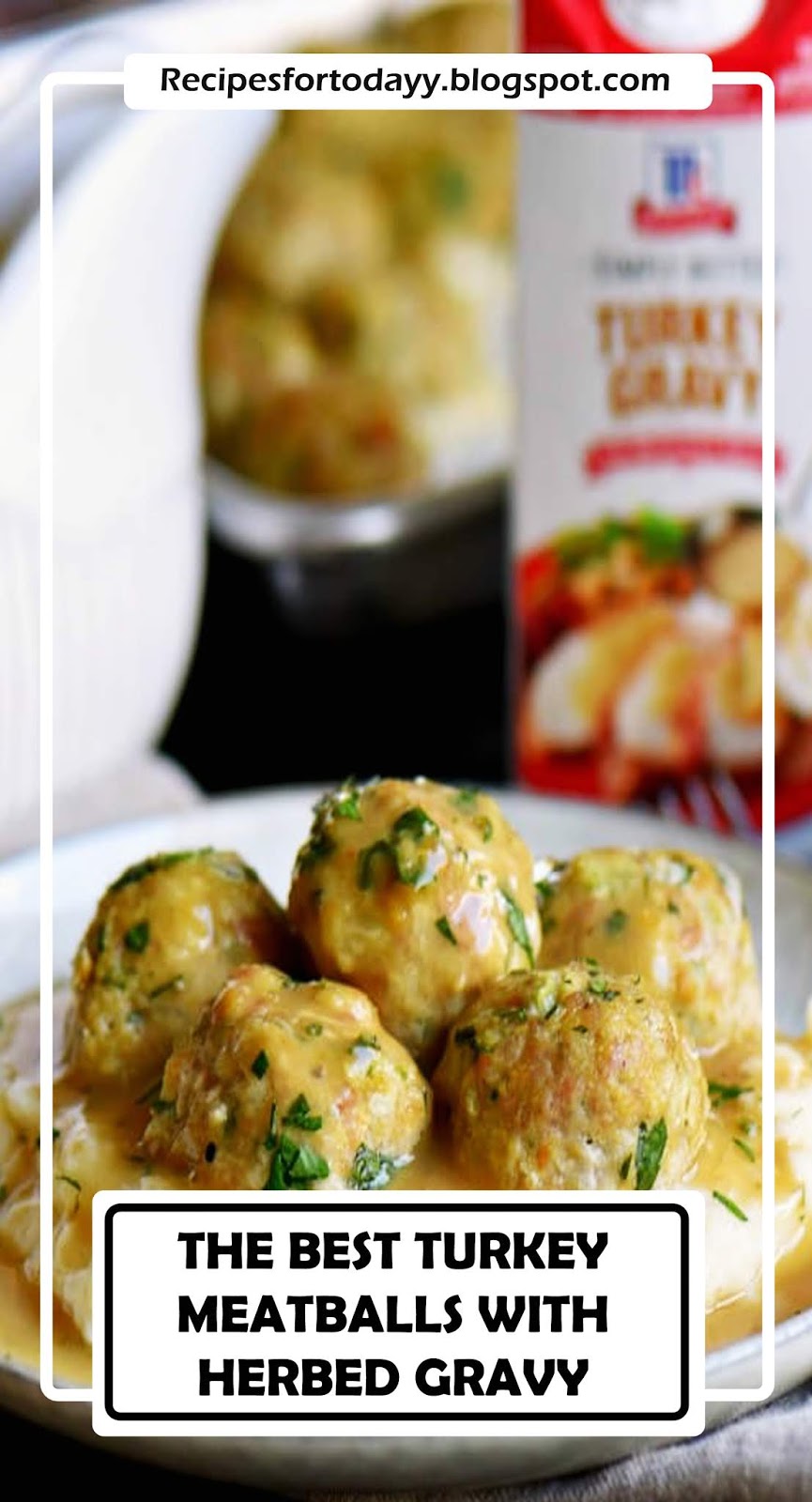 THE BEST TURKEY MEATBALLS WITH HERBED GRAVY