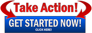 Take Action! GET STARTED NOW!