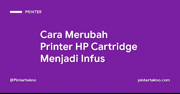 Cara Merubah Printer HP Cartridge Menjadi Infus