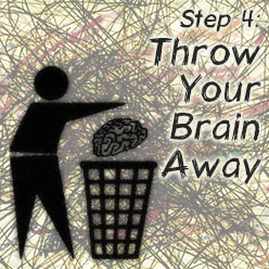 How to Overcome Panic Attacks in 10 Steps, Step 4: Throw Your Brain Away
