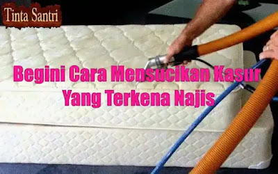 Begini Cara Mensucikan Kasur Yang Terkena Najis