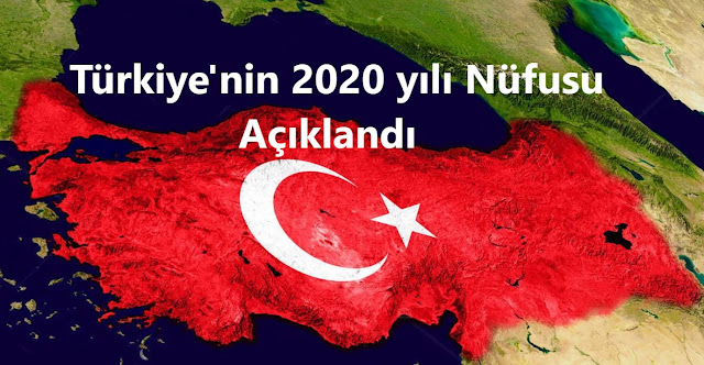 Tüik 2020 yılına ait Türkiye Nüfusunu açıkladı.