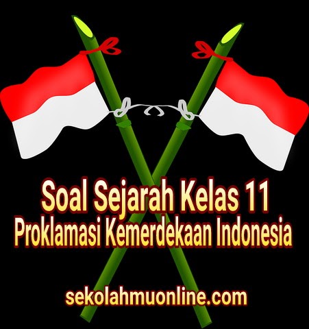 🇮🇩Soal Sejarah Kelas 11 Proklamasi Kemerdekaan Indonesia  SekolahMuOnline