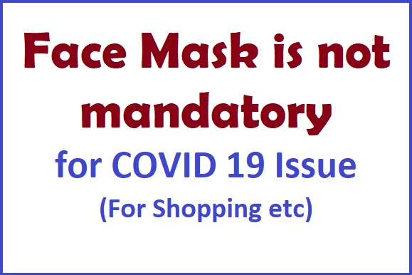 Face Mask is not Mandatory for COVID 19 Issue (For Shopping etc)
