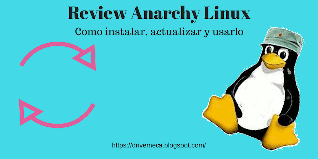 Review Anarchy Linux | Como instalarlo, actualizarlo y usarlo Review Anarchy Linux | Como instalarlo, actualizarlo y usarlo