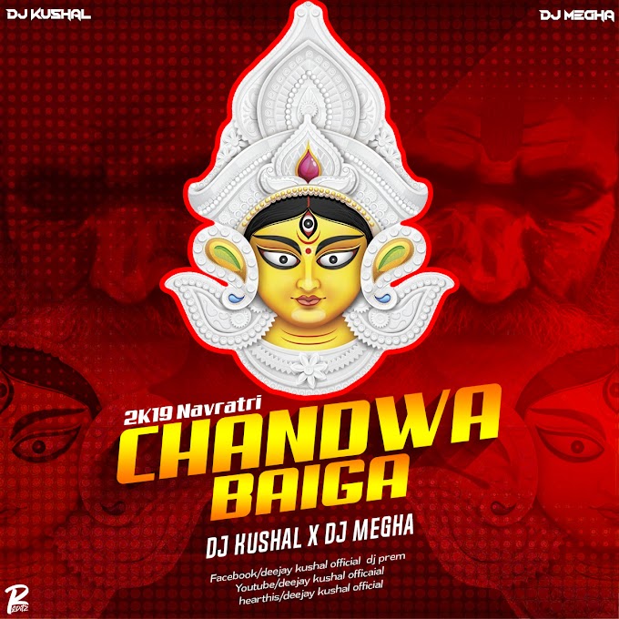 Chandwa Baiga - Navratri Special 2k19 - ( Edm Parsnol Mix ) - D J Kushal X DJ Megha