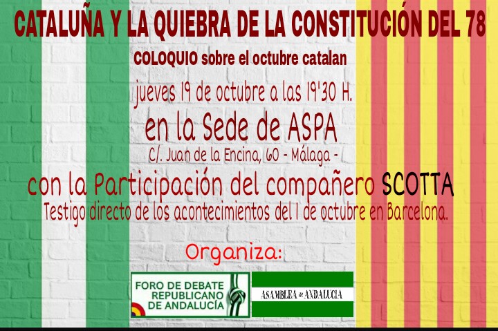CATALUÑA Y LA QUIEBRA DE LA CONSTITUCIÓN DEL 78: COLOQUIO sobre el octubre catalán. MÁLAGA.