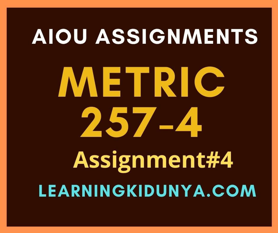 AIOU Solved Assignments 4 Code 257 Spring 2021 | Learning ki dunya