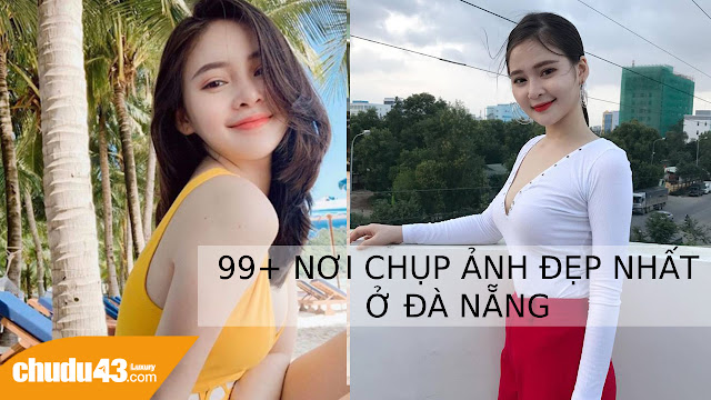 99+ Nơi Chụp Ảnh Đẹp Nhất ở Đà Nẵng | Check-in sống ảo Đà Nẵng Nơi chụp ảnh đẹp ở đà nẵng, noi chup anh dep o da nang, chudu43.com