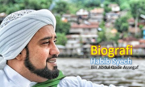 Profil Dan Biografi Habib Syech Bin Abdula Qadir Assegaf - Habib Syech