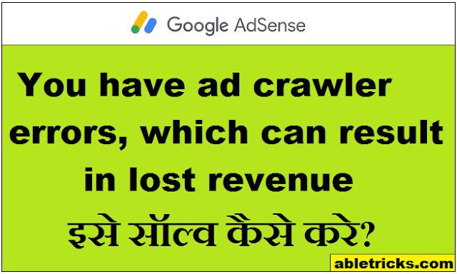 You have ad crawler errors, which can result in lost revenue