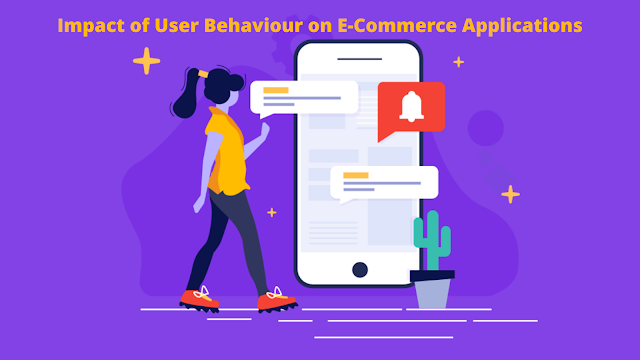 Impact of User Behaviour on E-Commerce Applications