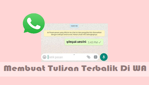 2 Cara Membuat Tulisan Terbalik Di WA Tanpa Aplikasi Terbukti 100% Work