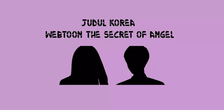 Judul Korea Webtoon The Secret Of Angel Judul Korea Webtoon The Secret Of Angel