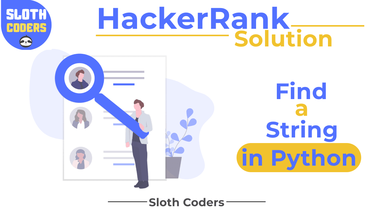 Find a String in Python - Hacker Rank Solution - Sloth Coders