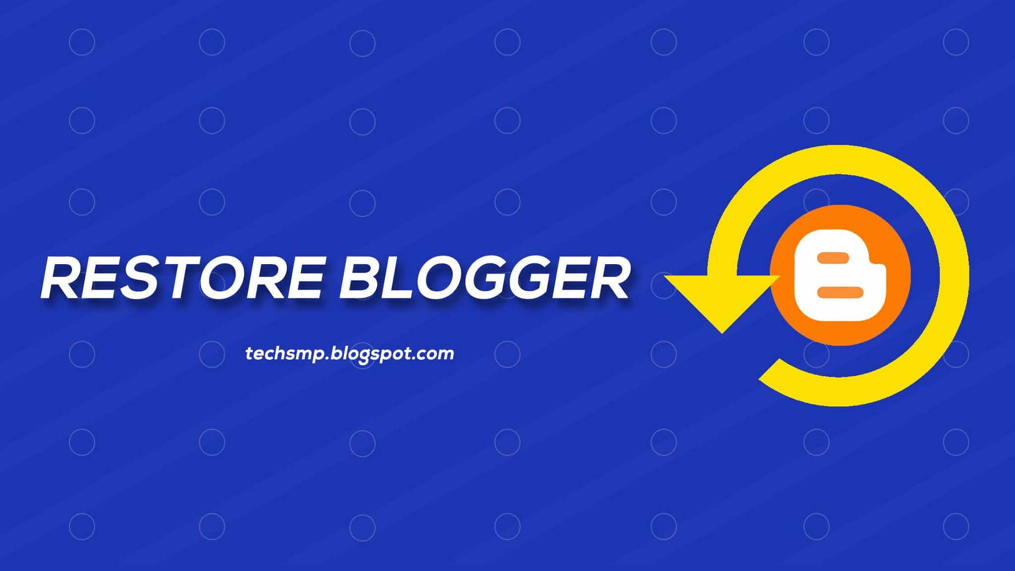 How to Recover Deleted Blogger