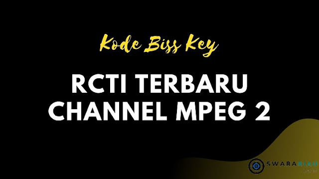 Kode BISS Key Channel RCTI  MPEG 2