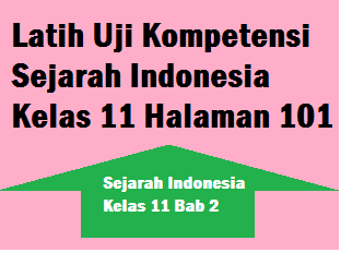 Latih Uji Kompetensi Sejarah Indonesia Kelas 11 Halaman 101 Operator Sekolah