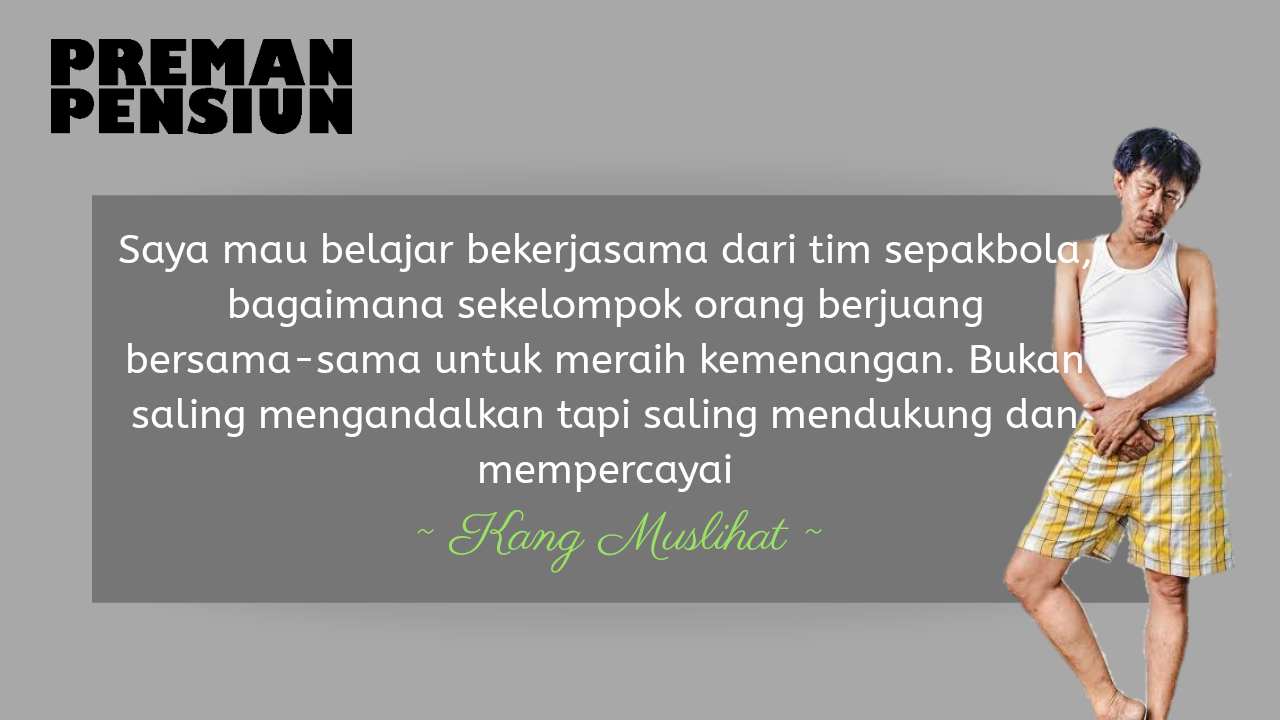 7 Kalimat Bijak di Film Preman Pensiun - Edukasistan.com