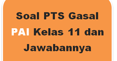 Soal Pts Gasal Pai Kelas 11 Dan Jawabannya Panduandapodik Id