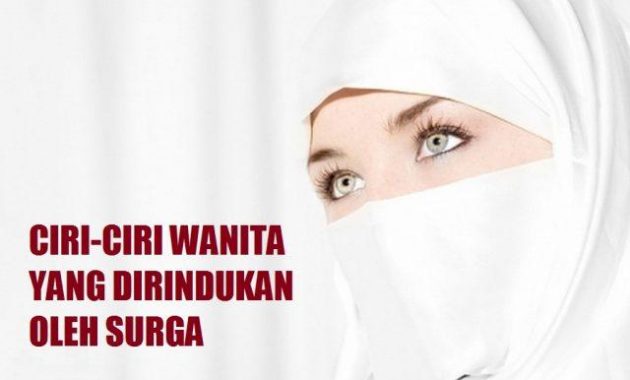 Cek Apakah Kamu Juga Termasuk, Inilah Ciri Wanita yang Dirindukan Surga, Subhanallah