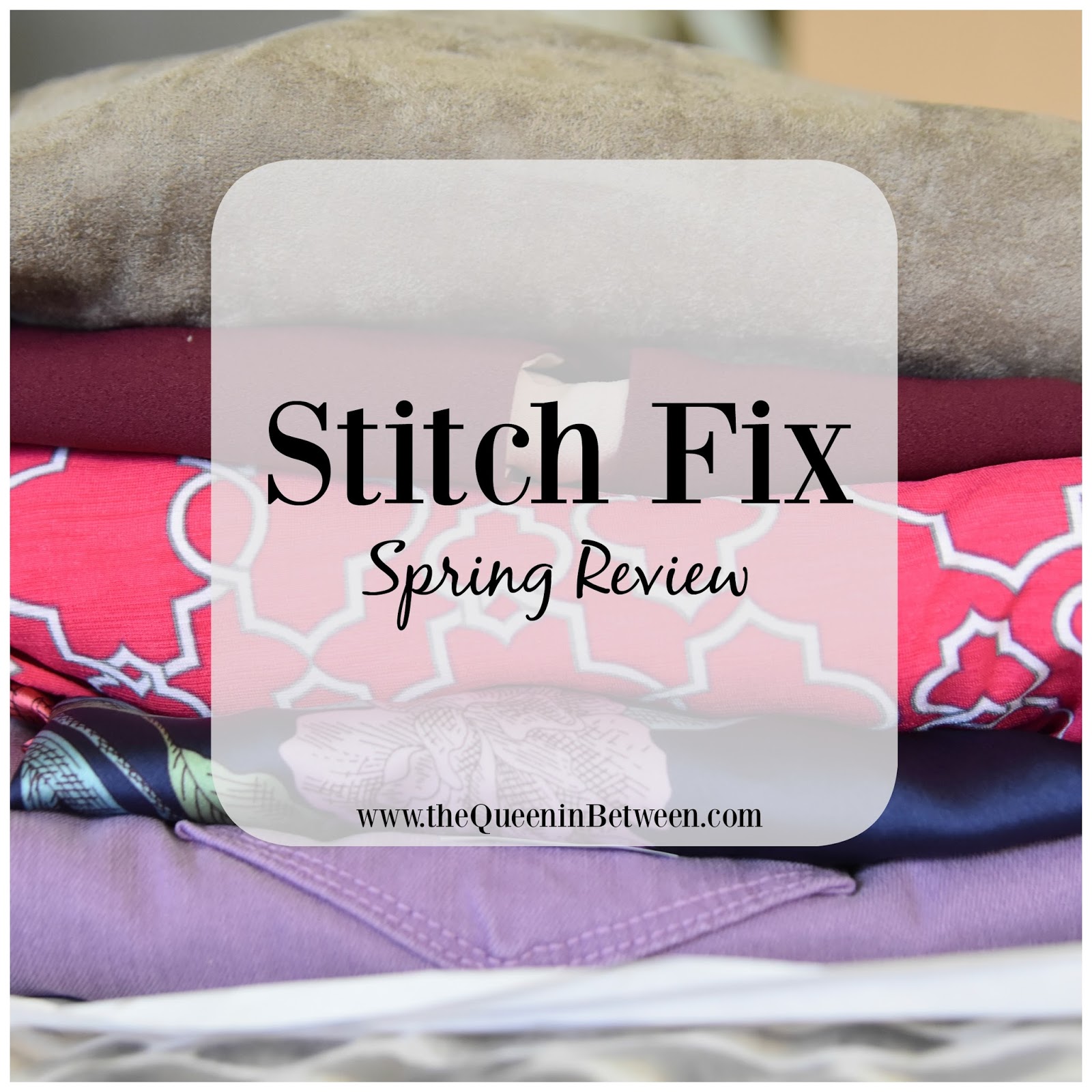 Spring Stitch Fix Review - The Queen In Between