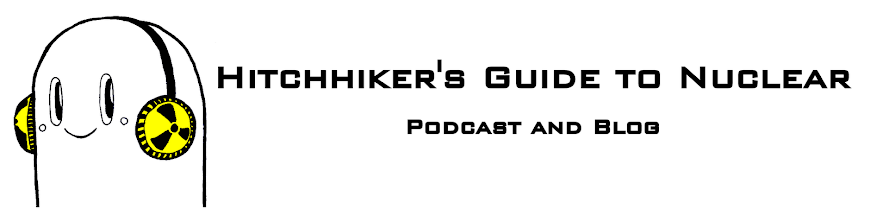 Hitchhiker's Guide to Nuclear (Blog and Podcast)