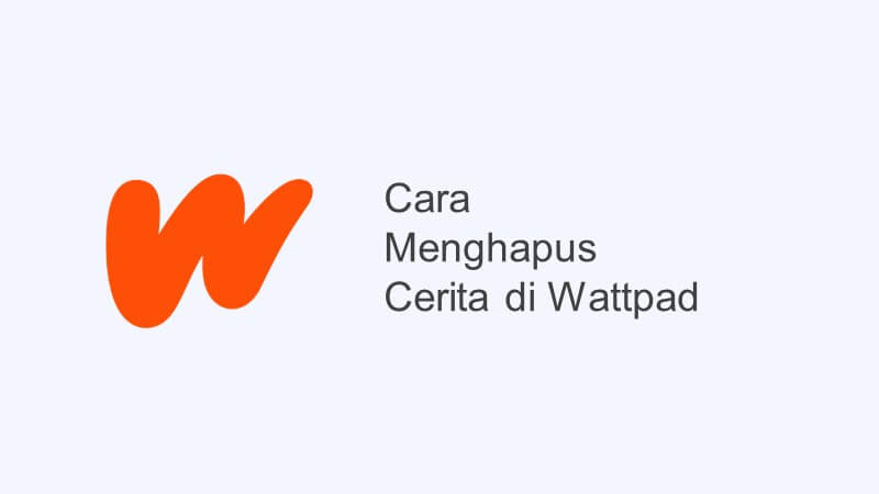 Cara Menghapus Cerita di Wattpad yang Kita Tulis