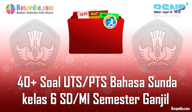 40+ Contoh Soal UTS/PTS Bahasa Sunda kelas 6 SD/MI Semester Ganjil Terbaru